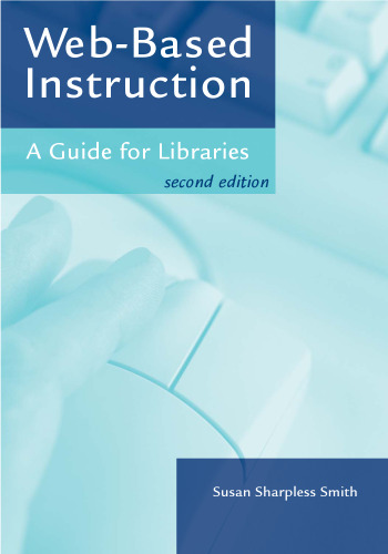 Web-Based Instruction: A Guide for Libraries, 2nd Edition