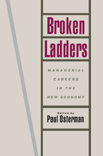 Broken Ladders: Managerial Careers in the New Economy