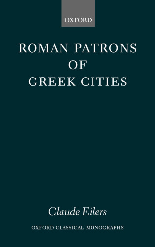 Roman Patrons of Greek Cities (Oxford Classical Monographs)