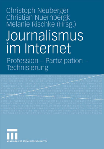 Journalismus im Internet: Profession - Partizipation - Technisierung