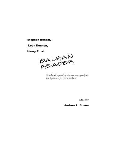 Balkan Reader: First-Hand Reports by Western Correspondents and Diplomats for over a Century