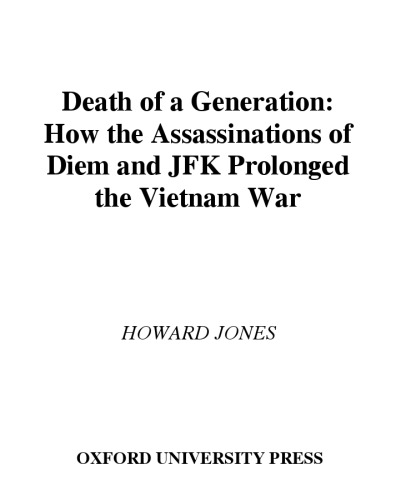 Death of a Generation: How the Assassinations of Diem and JFK Prolonged the Vietnam War