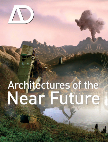 Architectures of the Near Future (Architectural Design September   October 2009, Vol. 79, No. 5)