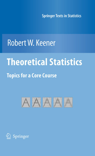 Theoretical Statistics: Topics for a Core Course