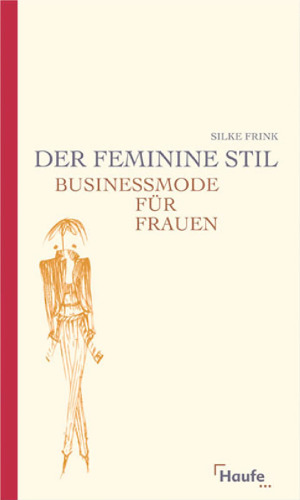 Der feminine Stil. Business-Mode für Frauen.