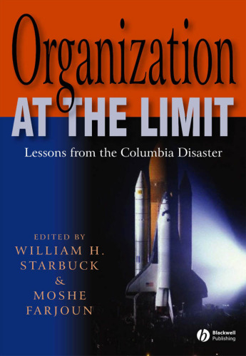 Organization at the Limit: Lessons from the Columbia Disaster