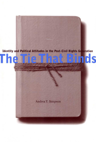 The Tie That Binds: Identity and Political Attitudes in the Post-Civil Rights Generation