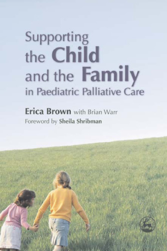 Supporting the Child and the Family in Pediatric Palliative Care