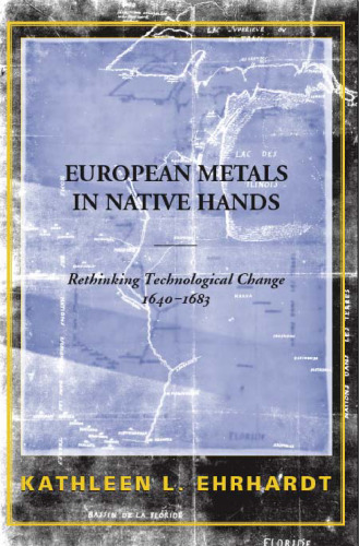 European Metals in Native Hands: Rethinking Technological Change 1640-1683