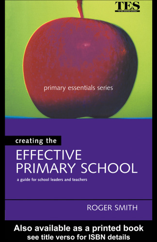 Creating the Effective Primary School (Primary Essentials Series)