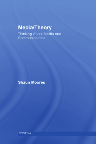 Media Theory: Thinking About Media and Communications (Comedia)