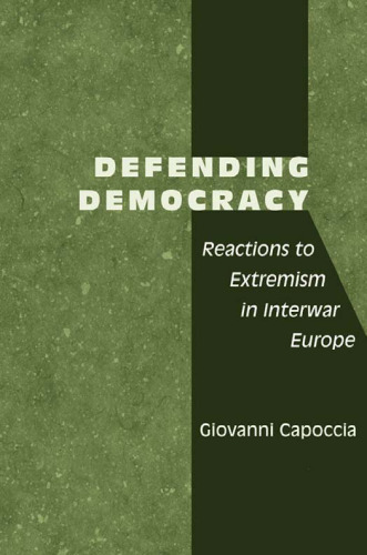 Defending Democracy: Reactions to Extremism in Interwar Europe