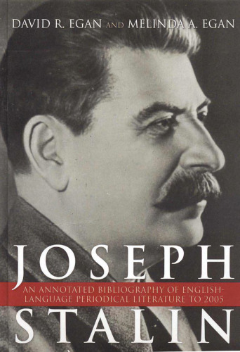 Joseph Stalin: An Annotated Bibliography of English-Language Periodical Literature to 2005