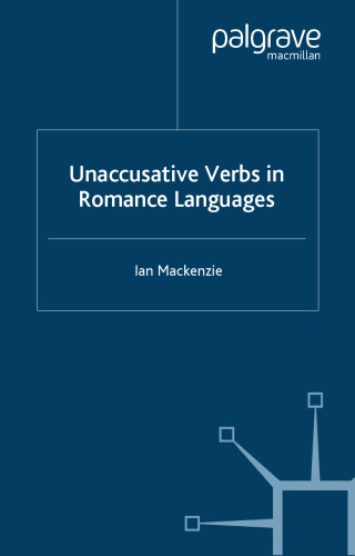 Unaccusative Verbs in Romance Languages (Palgrave Studies in Pragmatics, Languages and Cognition)