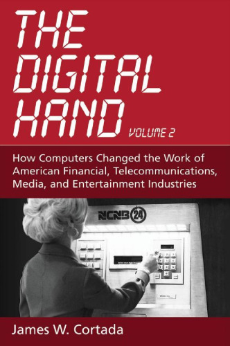 The Digital Hand:Volume II: How Computers Changed the Work of American Financial, Telecommunications, Media, and Entertainment Industries