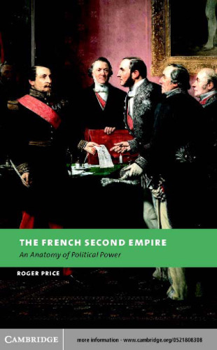 The French Second Empire: An Anatomy of Political Power (New Studies in European History)