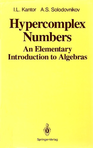 Hypercomplex Numbers: An Elementary Introduction to Algebras