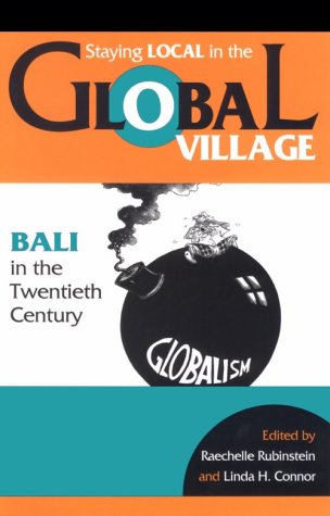 Staying Local in the Global Village: Bali in the Twentieth Century