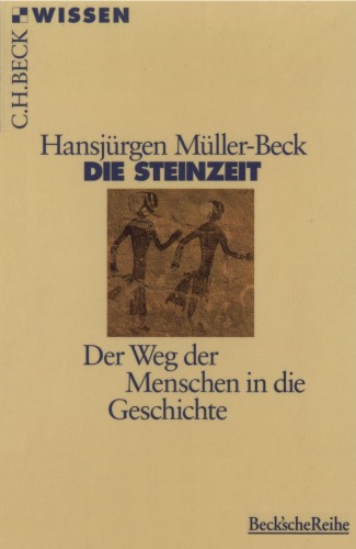 Die Steinzeit. Der Weg der Menschen in die Geschichte (Beck Wissen)