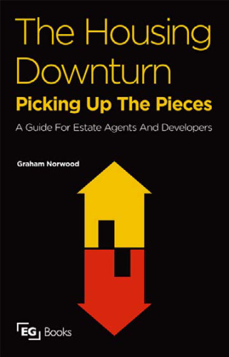 The Housing Downturn: Picking up the Pieces: - A Guide for Estate Agents and Developers