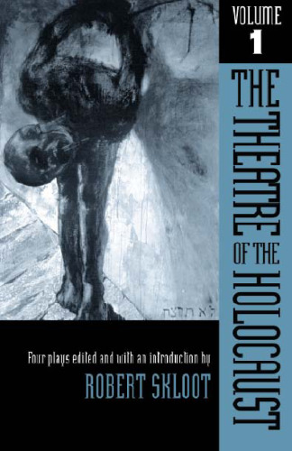 The Theatre of the Holocaust, Volume 1: Four Plays (Theatre of the Holocaust)