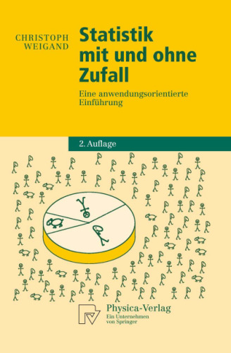 Statistik mit und ohne Zufall: Eine anwendungsorientierte Einführung