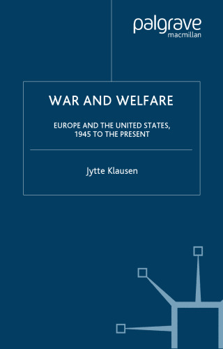 War and Welfare: Europe and the United States, 1945 to the Present