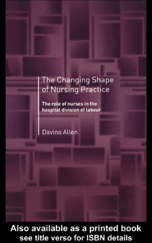 The Changing Shape of Nursing Practice: The Role of Nurses in the Hospital Divison of Labour