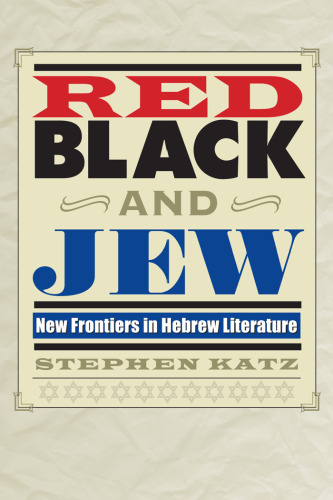 Red, Black, and Jew: New Frontiers in Hebrew Literature (Jewish History, Life, and Culture)