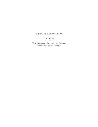 Seeking the Favor of God, Vol. I: The Origins of Penitential Prayer in Second Temple Judaism (Early Judaism and Its Literature)