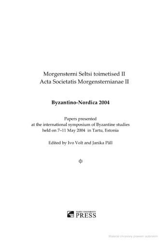 Byzantino-Nordica 2004: Papers Presented at the International Symposium of Byzantine Studies Held on 7-11 May 2004 in Tartu, Estonia