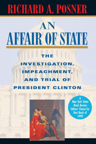 An Affair of State: The Investigation, Impeachment, and Trial of President Clinton