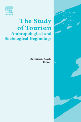 The Study of Tourism: Anthropological and Sociological Beginnings (Tourism Social Science Series) (Tourism Social Science Series)