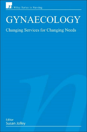 Gynaecology: Changing Services for Changing Needs (Wiley Series in Nursing)