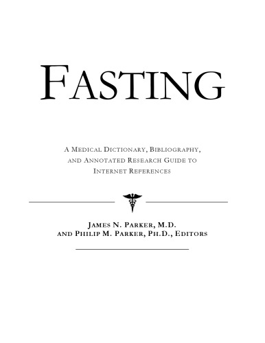 Fasting - A Medical Dictionary, Bibliography, and Annotated Research Guide to Internet References