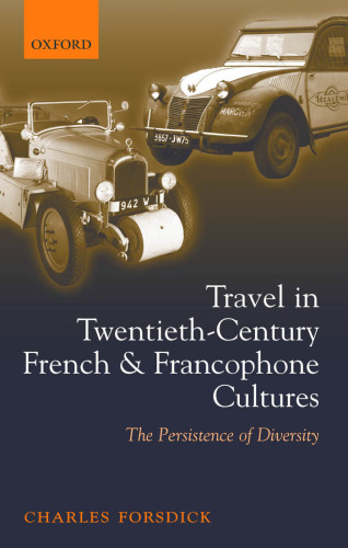 Travel in Twentieth-Century French and Francophone Cultures: The Persistence of Diversity