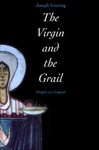 The Virgin and the Grail: Origins of a Legend