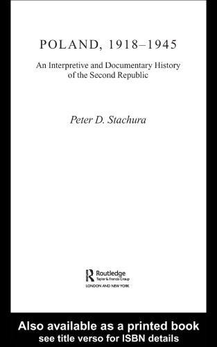 Poland, 1918-1945: An Interpretive and Documentary History of the Second Republic