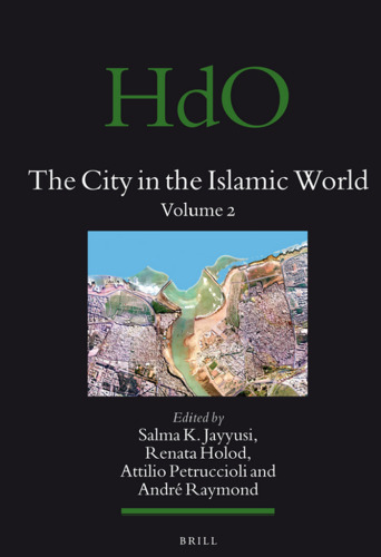 The City in the Islamic World (Handbook of Oriental Studies) :  Vol. 1+2