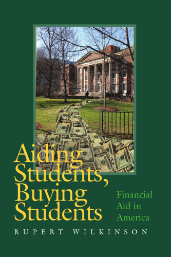 Aiding Students, Buying Students: Financial Aid in America