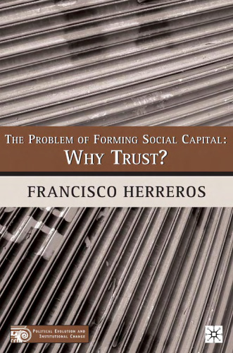 The Problem of Forming Social Capital: Why Trust? (Political Evolution and Institutional Change)