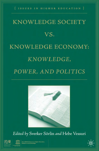 Knowledge Society vs. Knowledge Economy: Knowledge, Power, and Politics (Issues in Higher Education)