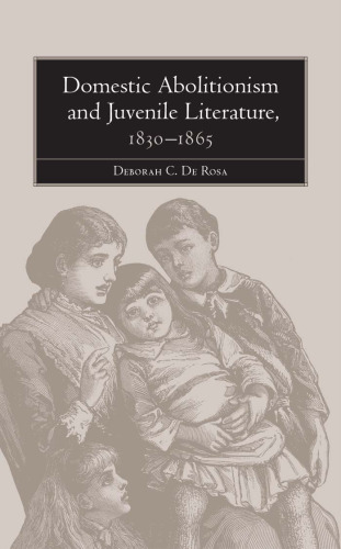 Domestic Abolitionism and Juvenile Literature, 1830-1865