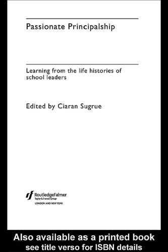 Passionate Principalship: Learning from the Life Histories of School Leaders