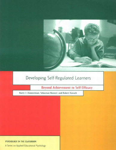 Developing Self-Regulated Learners: Beyond Achievement to Self-Efficacy (Psychology in the Classroom)