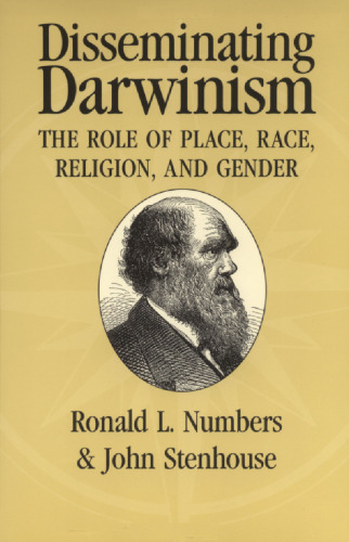 Disseminating Darwinism: The Role of Place, Race, Religion, and Gender