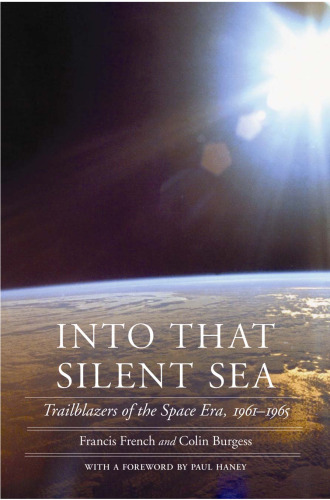 Into That Silent Sea: Trailblazers of the Space Era, 1961-1965 (Outward Odyssey: A People's History of S)