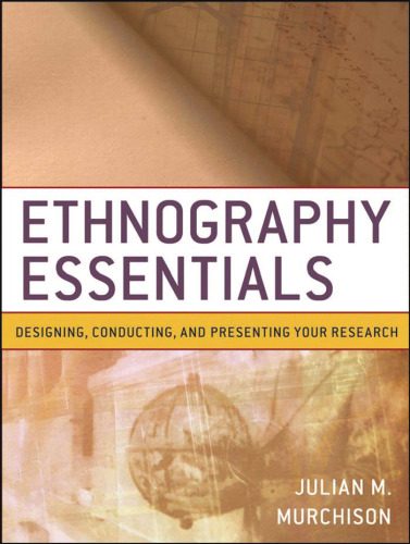 Ethnography Essentials: Designing, Conducting, and Presenting Your Research