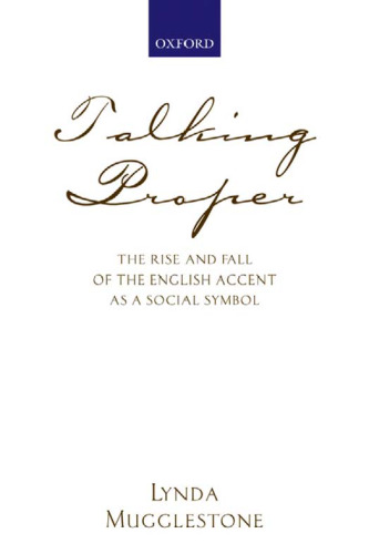 Talking Proper: The Rise of Accent As Social Symbol