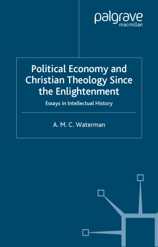 Political Economy and Christian Theology since the Enlightenment: Essays in Intellectual History (Studies in Modern History)